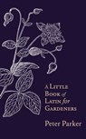 A Little Book of Latin for Gardeners - Peter Parker - 9781408706152