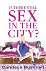 Is There Still Sex in the City? - Candace Bushnell - 9781408711774