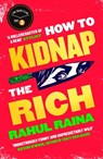 How to Kidnap the Rich - Rahul Raina - 9781408713327