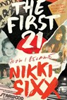 The First 21 - Nikki Sixx - 9781408716106