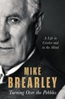 Turning Over the Pebbles - Mike Brearley - 9781408716151
