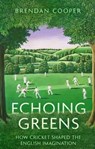 Echoing Greens - Brendan Cooper - 9781408719435