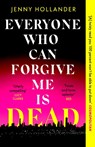 Everyone Who Can Forgive Me is Dead - Jenny Hollander - 9781408719596