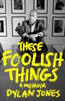 These Foolish Things - Dylan (Editor) Jones - 9781408719855