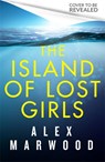 The Island of Lost Girls - Alex Marwood - 9781408725498
