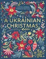 A Ukrainian Christmas - Yaroslav Hrytsak ; Nadiyka Gerbish - 9781408728413