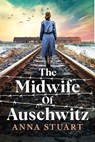 The Midwife of Auschwitz - Anna Stuart - 9781408732434