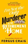 I'm Not the Only Murderer in My Retirement Home - Fergus Craig - 9781408734636