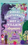 Violet Thistlewaite is Not a Villain Anymore - Emily Krempholtz - 9781408736425