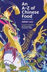 An A-Z of Chinese Food (Recipes Not Included) - Jenny Lau - 9781408748411