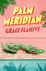 Palm Meridian - Grace Flahive - 9781408748862