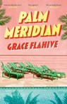 Palm Meridian - Grace Flahive - 9781408748879