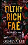 Filthy Rich Fae: Fallen Court - Geneva Lee - 9781408749869