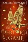 The Debtor's Game - Isabelle Mongeau - 9781408750599