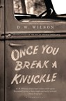Once You Break a Knuckle - D. W. Wilson - 9781408831311
