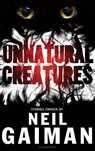 Unnatural Creatures - Neil Gaiman - 9781408845462