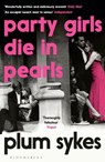 Party Girls Die in Pearls - Plum Sykes - 9781408882610