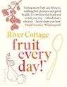 River Cottage Fruit Every Day! - FEARNLEY-WHITTINGSTALL,  Hugh - 9781408888513