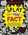 Splat the Fake Fact! - Adam (Author) Frost - 9781408889503