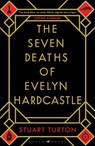 The Seven Deaths of Evelyn Hardcastle - TURTON,  Stuart - 9781408889565