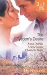 The Tycoon's Desire: Under the Tycoon's Protection / Tycoon Meets Texan! / The Greek Tycoon's Virgin Mistress (Mills & Boon By Request) - Anna DePalo ; Arlene James ; Chantelle Shaw - 9781408900758