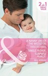 A Nanny Under The Mistletoe / Single Father, Surprise Prince! - Teresa Southwick ; Raye Morgan - 9781408901281