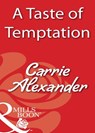 A Taste Of Temptation (Mills & Boon Blaze) - Carrie Alexander - 9781408932773