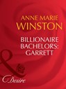 Billionaire Bachelors: Garrett (Mills & Boon Desire) - Anne Marie Winston - 9781408941768