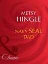 Navy Seal Dad (Mills & Boon Desire) - Metsy Hingle - 9781408942710