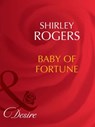 Baby Of Fortune (The Fortunes of Texas: The Lost, Book 3) (Mills & Boon Desire) - Shirley Rogers - 9781408943038