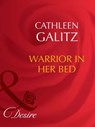 Warrior In Her Bed (Mills & Boon Desire) - Cathleen Galitz - 9781408943137