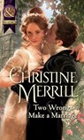 Two Wrongs Make A Marriage (Mills & Boon Historical) - Christine Merrill - 9781408943779