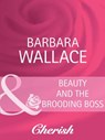 Beauty and the Brooding Boss (Mills & Boon Cherish) - Barbara Wallace - 9781408945254
