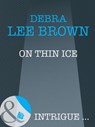 On Thin Ice (Mills & Boon Intrigue) - Debra Lee Brown - 9781408946411