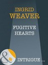Fugitive Hearts (Mills & Boon Intrigue) - Ingrid Weaver - 9781408946497
