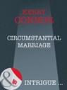 Circumstantial Marriage (Thriller, Book 10) (Mills & Boon Intrigue) - Kerry Connor - 9781408947494