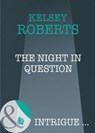 The Night in Question (The Rose Tattoo, Book 10) (Mills & Boon Intrigue) - Kelsey Roberts - 9781408947937