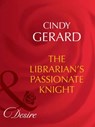 The Librarian's Passionate Knight (Dynasties: The Barones, Book 8) (Mills & Boon Desire) - Cindy Gerard - 9781408949757
