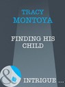 Finding His Child (Mills & Boon Intrigue) - Tracy Montoya - 9781408962657