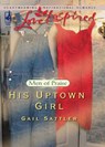 His Uptown Girl (Men of Praise, Book 2) (Mills & Boon Love Inspired) - Gail Sattler - 9781408964958