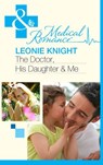 The Doctor, His Daughter And Me (Mills & Boon Medical) - Leonie Knight - 9781408975770