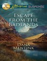 Escape From The Badlands (Mills & Boon Love Inspired Suspense) - Dana Mentink - 9781408978085