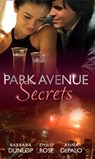 Park Avenue Secrets: Marriage, Manhattan Style (Park Avenue Scandals, Book 4) / Pregnant on the Upper East Side? (Park Avenue Scandals, Book 5) / The Billionaire in Penthouse B (Park Avenue Scandals, - Barbara Dunlop ; Emilie Rose ; Anna DePalo - 9781408980439