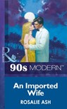 An Imported Wife (Mills & Boon Vintage 90s Modern) - Rosalie Ash - 9781408983607