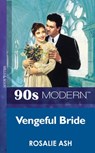 Vengeful Bride (Mills & Boon Vintage 90s Modern) - Rosalie Ash - 9781408983614