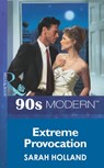 Extreme Provocation (Mills & Boon Vintage 90s Modern) - Sarah Holland - 9781408985021