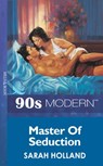 Master Of Seduction (Mills & Boon Vintage 90s Modern) - Sarah Holland - 9781408985045
