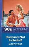 Husband Not Included (Mills & Boon Vintage 90s Modern) - Mary Lyons - 9781408985809