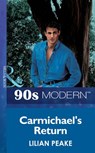 Carmichael's Return (Mills & Boon Vintage 90s Modern) - Lilian Peake - 9781408986769
