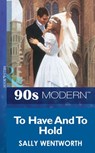To Have And To Hold (Mills & Boon Vintage 90s Modern) - Sally Wentworth - 9781408987377